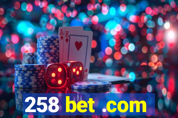 258 bet .com